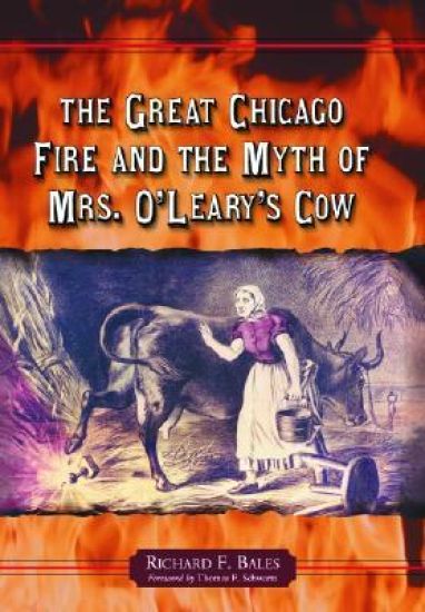 The Great Chicago Fire and the Myth of Mrs. O'Leary's Cow