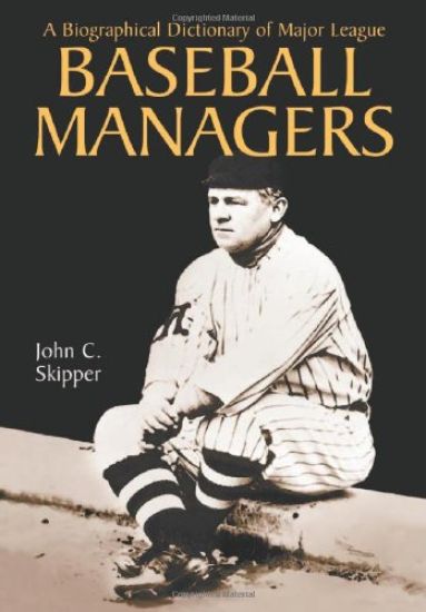A Biographical Dictionary of Major League Baseball Managers