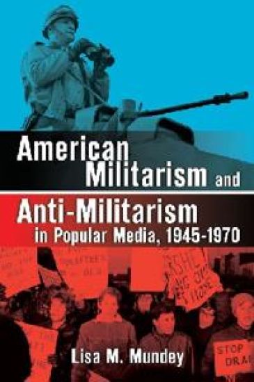 American Militarism and Anti-Militarism in Popular Media, 1945-1970