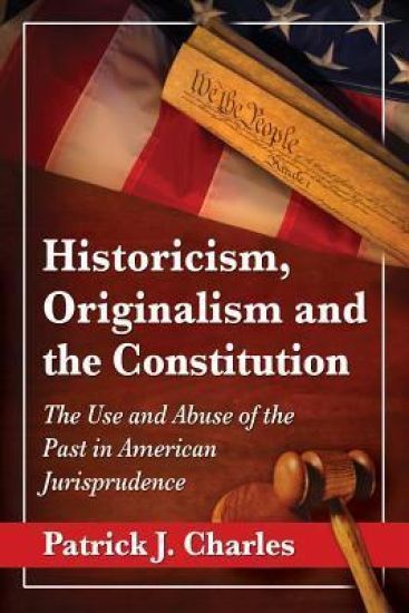 Historicism, Originalism and the Constitution