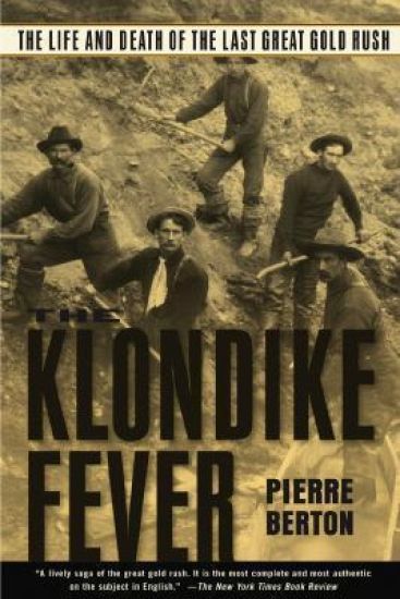 The Klondike Fever: The Life and Death of the Last Great Gold Rush
