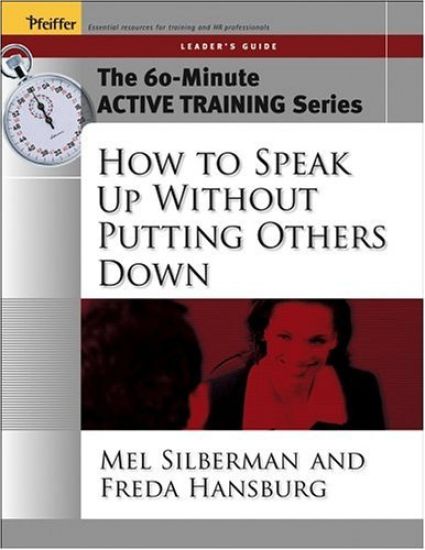 The 60-Minute Active Training Series: How to Speak Up Without Putting Others Down, Leader's Guide