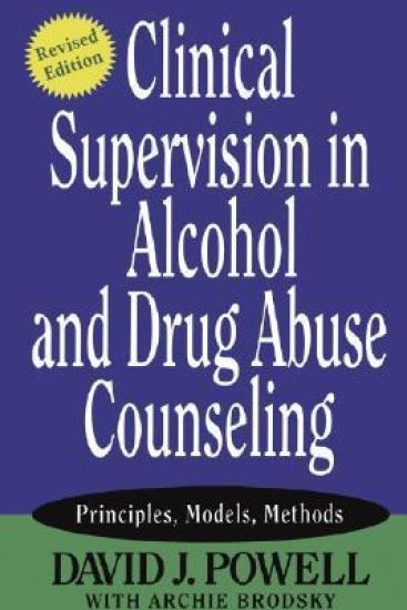 Clinical Supervision in Alcohol and Drug Abuse Counseling