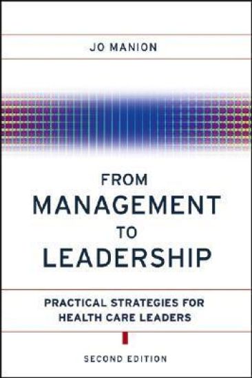 From Management to Leadership: Practical Strategies for Health Care Leaders