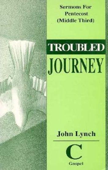 Troubled Journey: Sermons for Pentecost (Middle Third) Cycle C Gospel Texts