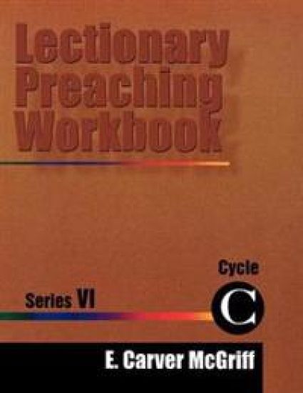 Lectionary Preaching Workbook Series V1, Yr C
