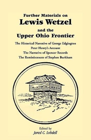 Further Materials on Lewis Wetzel and the Upper Ohio Frontier