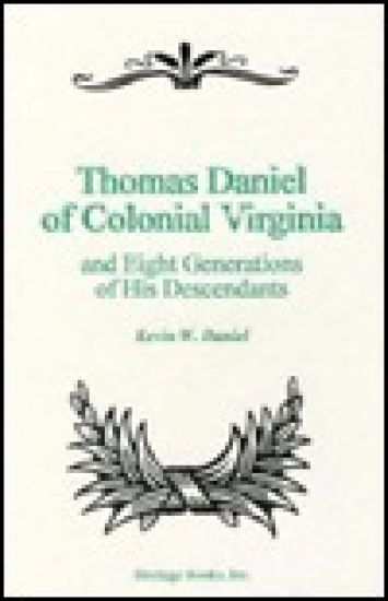Thomas Daniel of Colonial Virginia and Eight Generations of His Descendants