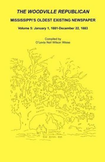 The Woodville Republican, Mississippi's Oldest Existing Newspaper, Volume 5