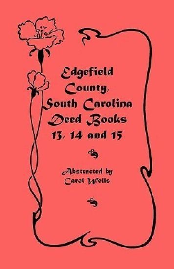 Edgefield County, South Carolina Deed Books 13, 14, and 15