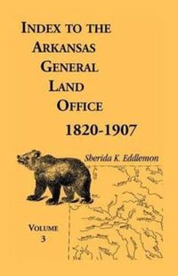 Index to the Arkansas General Land Office, 1820-1907, Volume 3