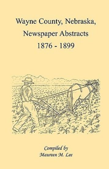 Wayne County, Nebraska Newspaper Abstracts, 1876-1899