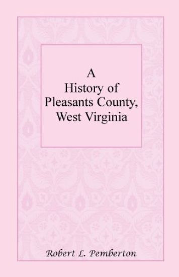 A History of Pleasants County, West Virginia