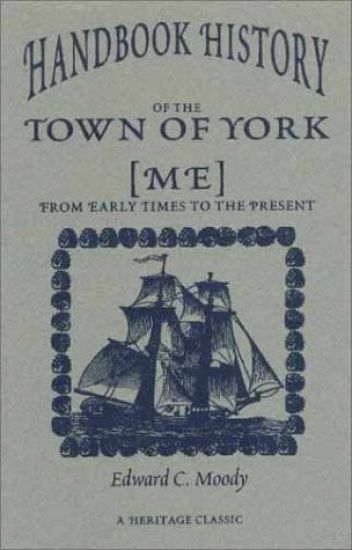 Handbook History of the Town of York [Maine] From Early Times to the Present