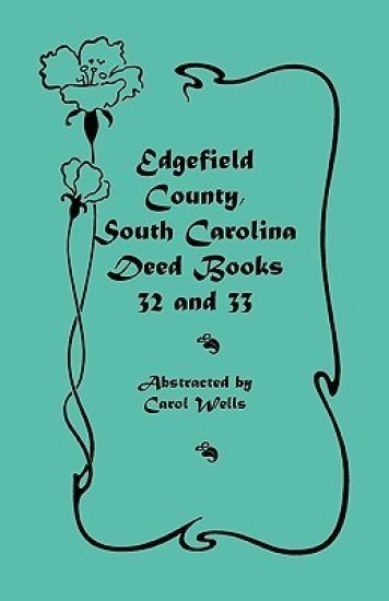 Edgefield County, South Carolina Deed Books 32 and 33
