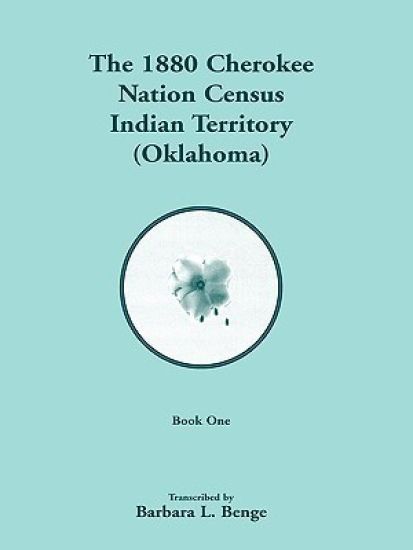 1880 Cherokee Nation Census, Indian Territory (Oklahoma) VOLUME 1 ONLY