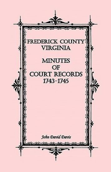 Frederick County, Virginia Minutes of Court Records, 1743-1745
