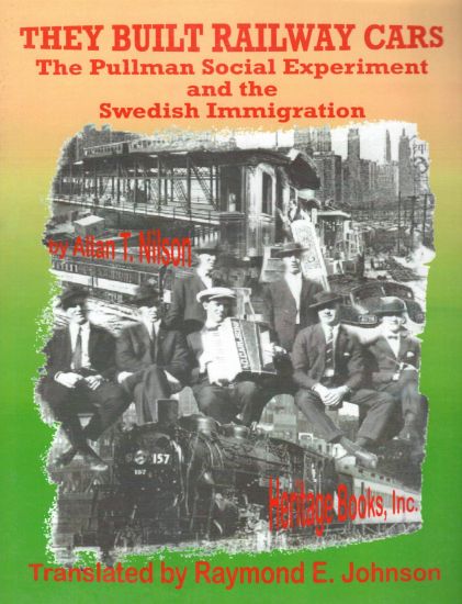 They Built Railway Cars: The Pullman Social Experiment and the Swedish Immigration