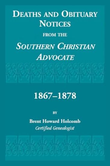 Deaths and Obituary Notices from the Southern Christian Advocate. 1867-1878