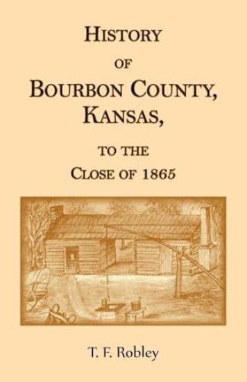 History of Bourbon County, Kansas, to the Close of 1865