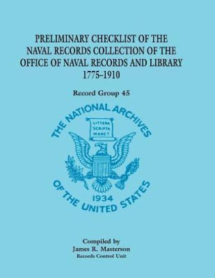 Preliminary Checklist of the Naval Records Collection of the Office of Naval Records and Library, 1775-1910