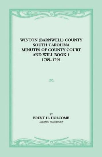 Winton (Barnwell) County, South Carolina Minutes of County Court and Will Book 1, 1785-1791