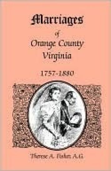 Marriages of Orange County, Virginia, 1757-1880