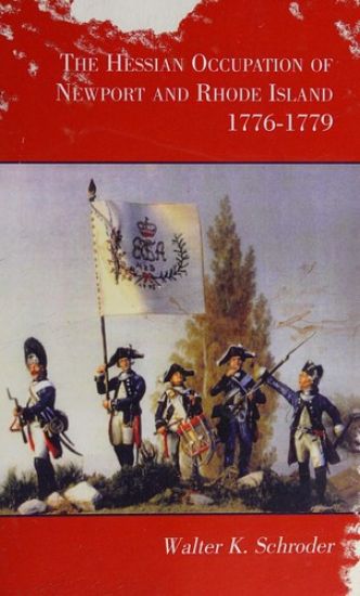 The Hessian Occupation of Newport and Rhode Island, 1776-1779
