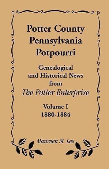 Potter County, Pennsylvania Potpourri, Volume 1, the Years 1880-1884