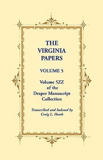 The Virginia Papers, Volume 5, Volume 5zz of the Draper Manuscript Collection
