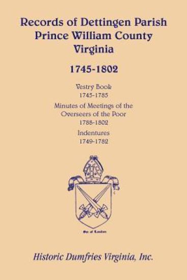 Records of Dettingen Parish, Prince William County, Virginia, Vestry Book, 1745-1785, Minutes of Meetings of the Overseers of the Poor, 1788-1802, Ind
