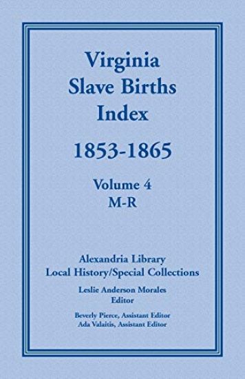 Virginia Slave Births Index, 1853-1865, Volume 4, M-R