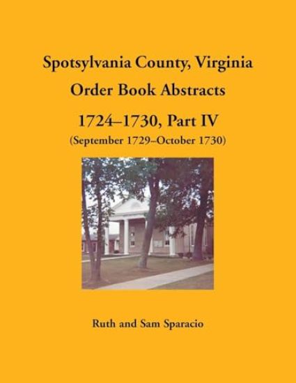 Spotsylvania County, Virginia Order Book Abstracts, 1724-1730, Part IV, 1729-1730