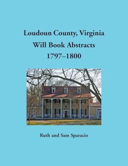 Loudoun County, Virginia Will Book Abstracts, 1797-1800