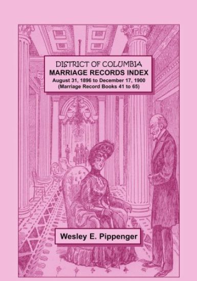 District of Columbia Marriage Records Index, August 31, 1896 to December 17, 1900 (Marriage Record Books 41 to 65)