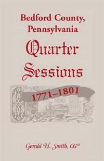 Bedford County, Pennsylvania Quarter Sessions, 1771-1801
