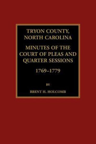 Tryon County, North Carolina Minutes of the Court of Pleas and Quarter Sessions, 1769-1779