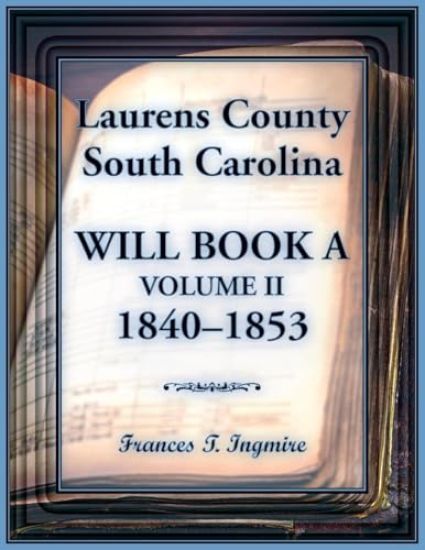Laurens County, South Carolina Will Book A, Volume II, 1840-1853