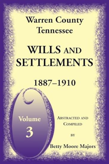 Warren County, Tennessee Wills and Settlements Volume 3, 1887-1910