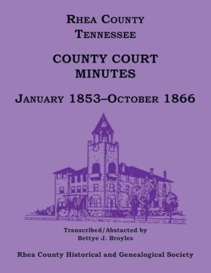 Rhea County, Tennessee County Court Minutes, January 1853-October 1866