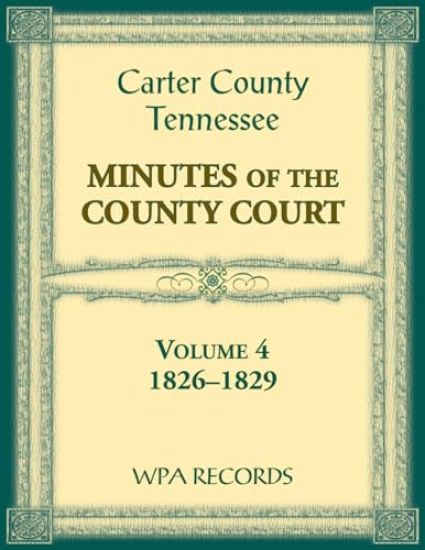Carter County, Tennessee Minutes of County Court, 1826-1829, Volume 4