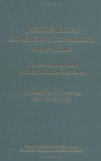 Jacques Ellul on Religion, Technology, and Politics