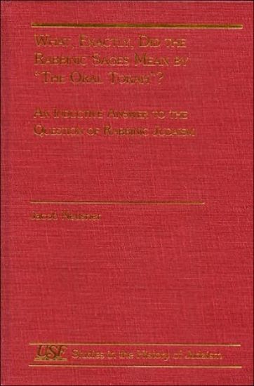 What, Exactly, Did the Rabbinic Sages Mean by "the Oral Torah"?