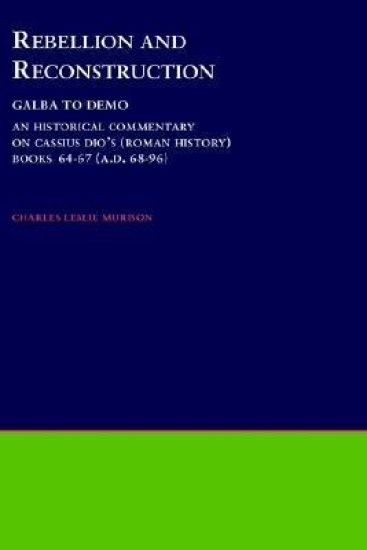 Rebellion and Reconstruction : Galba To Domitian