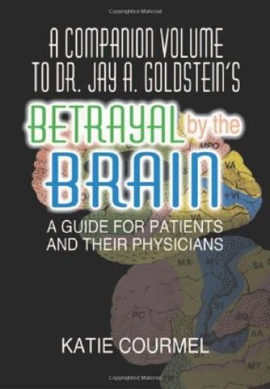 A Companion Volume to Dr. Jay A. Goldstein's Betrayal by the Brain