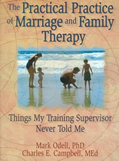 The Practical Practice of Marriage and Family Therapy