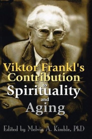 Viktor Frankl's Contribution to Spirituality and Aging