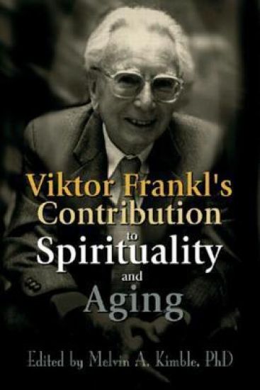 Viktor Frankl's Contribution to Spirituality and Aging