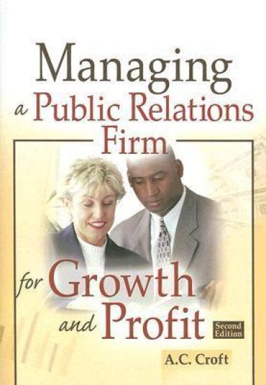 Managing a Public Relations Firm for Growth and Profit, Second Edition