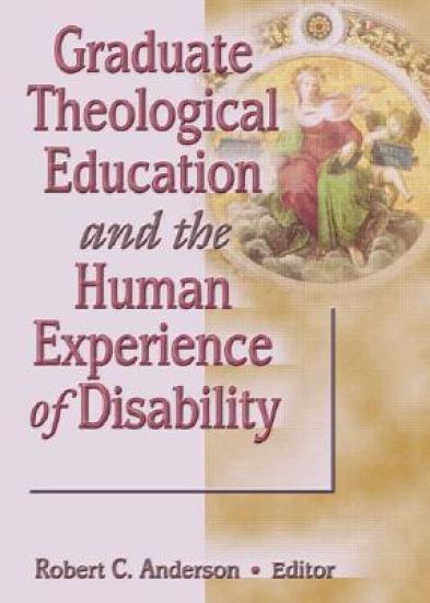 Graduate Theological Education and the Human Experience of Disability